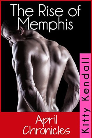 The Rise of Memphis - April Chronicles (Rebel and a Saint, #4)
