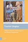 Tourist Utopias: Offshore Islands, Enclave Spaces, and Mobile Imaginaries (New Mobilities in Asia)