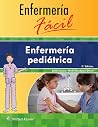Enfermería fácil. Enfermería pediátrica (Enfermeria Facil / Easy Nursing) (Spanish Edition) Enfermería fácil. Enfermería pediátrica (Enfermeria Facil / Easy Nursing) (Spanish Edition)