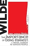 Book cover for The Importance of Being Earnest: A Trivial Comedy for Serious People (First Avenue Classics ™)