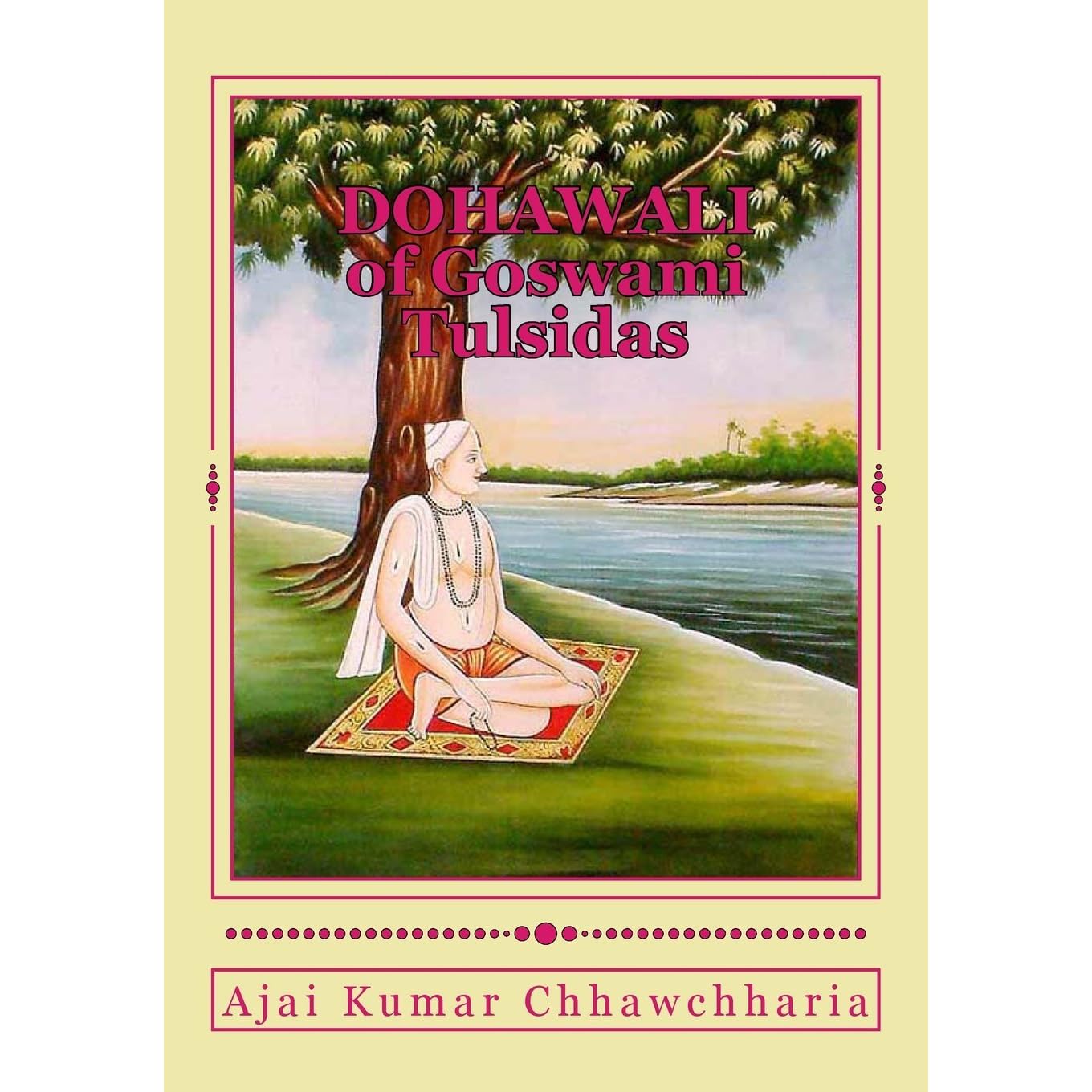 Dohawali Of Goswami Tulsidas By Ajai Kumar Chhawchharia