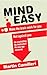 Mind Easy: Mastery of the Brain Made Easy