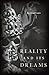 Reality and Its Dreams