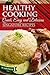 Healthy Cooking: Quick, Easy and Delicious Singapore Recipes