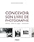 Concevoir son livre de photographie by Gildas Lepetit-Castel
