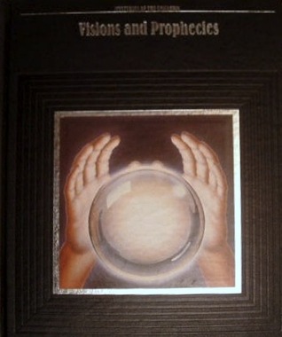 Visions and Prophecies (Mysteries of the Unknown)
