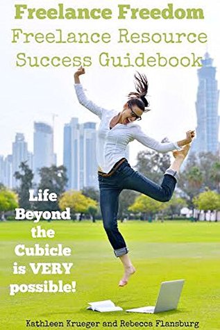 Freelance Freedom: Your Guide to Making the Leap to Being a Work At Home Professional (Kindle Edition)