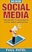 SOCIAL MEDIA: 2016 EDITION: The Secret to Success in Social Media Marketing (Facebook Marketing, Twitter Marketing, Instagram Marketing, LinkedIn Marketing, Instagram, Twitter, YouTube)