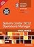 System Center 2012 Operations Manager Unleashed, 2/e
