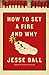 How to Set a Fire and Why