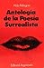Antología de la poesía surrealista by Aldo Pellegrini Antología de la poesía surrealista by Aldo Pellegrini
