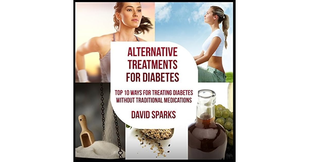 Diabetes Alternative Therapies for Diabetes Top 10 Ways