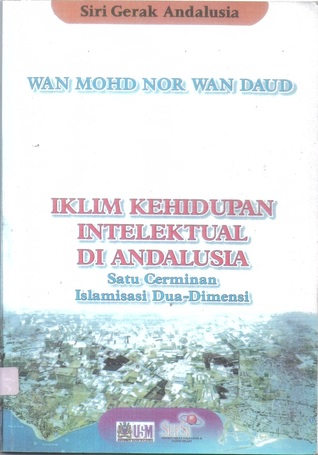 Iklim Kehidupan Intelektual di Andalusia: Satu Cerminan Islamisasi Dua-Dimensi