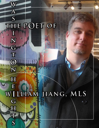The Poet of Washington Heights: A Scrapbook of Poetry, Photography, Digital Art, and Social Media