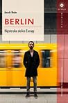 Berlin. Hipsterska stolica Europy