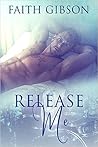 Release Me by Faith  Gibson