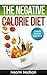 Negative Calorie Diet:Calorie Zero to Size Zero!: (Negative Calorie,Negative Calorie Diet,The Negative Calorie Diet,Negative Calorie Foods,Negative Calorie ... in a week,the negative calorie diet book)