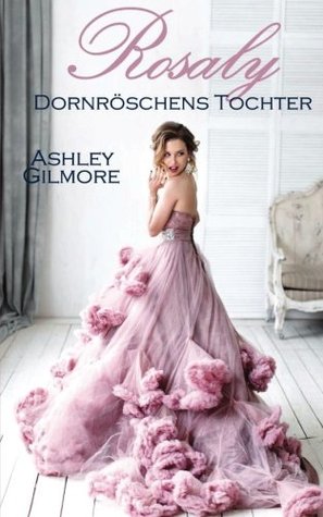 Rosaly - Dornröschens Tochter (Princess in love, #2)