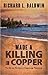 Made a Killing in Copper: Murder on Michigan's Keweenaw Peninsula (Searing/McMillan #16)