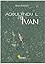Ascultându-l pe Ivan