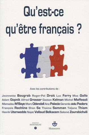 Qu'est-ce qu'être français ? / avec les contributions de Jeannette Bougrab, Luc Ferry, Max Gallo... [et al.]