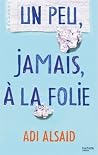 Un peu, jamais, à...