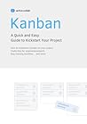 Kanban: A Quick and Easy Guide to Kickstart Your Project Book cover for Kanban: A Quick and Easy Guide to Kickstart Your Project