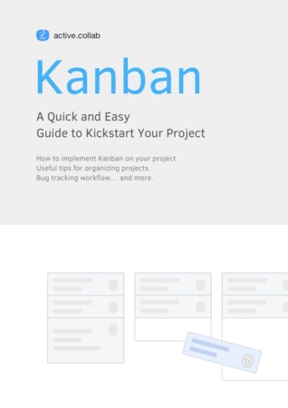 Kanban: A Quick and Easy Guide to Kickstart Your Project (Kindle Edition)