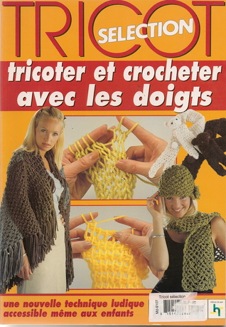 Tricoter et Crocheter avec les Doigts (Tricot Selection)