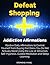 Defeat Shopping Addiction Affirmations: Positive Daily Affirmations to Control Yourself from Buying that Dress You Do Not Actually Need Using the Law of Attraction, Self-Hypnosis, Guided Meditation