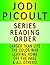JODI PICOULT — SERIES READING ORDER (SERIES LIST) — IN ORDER: LARGER THAN LIFE, THE COLOR WAR, LEAVING HOME, OFF THE PAGE, LEAVING TIME & ALL OTHERS!