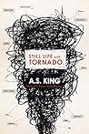Still Life with Tornado by A.S. King