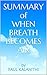 Summary of When Breath Beco...
