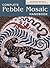 The Complete Pebble Mosaic Handbook