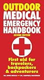 Outdoor Medical Emergency Handbook: First Aid for Travelers, Backpackers and Adventurers