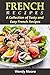 French Recipes - A Collection of Tasty and Easy French Recipes (French Cookbook, Paris Recipes, French Recipes, French Cuisine,Healthy French Recipes)