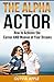 Alpha Actor: The Ultimate Guide to Auditioning and Dating