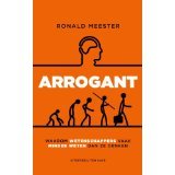 Arrogant, waarom wetenschappers vaak minder weten dan ze denken
