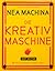 Nea Machina. Die Kreativmaschine. Next Edition