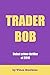 Trader Bob: US Version
