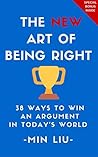 The NEW Art of Being Right: 38 Ways To Win An Argument In Today's World (Argument, How To Argue, Arthur Schopenhauer, Dialectic, Debate, Debating)
