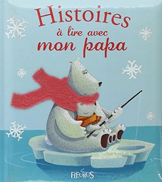 Histoires Ã lire avec mon papa (Hardcover)