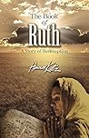 The Book of Ruth: A Story of Redemption The Book of Ruth: A Story of Redemption