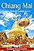 Chiang Mai: Chiang Mai Travel Guide, Thailand Travel Guide (Chiang Mai Travel Guide, Thailand Guidebook, Chiang Mai Guide Book, Chiang Mai Thailand, Chiang Mai Digital)