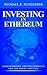 Investing in Ethereum by Michael K. Nungesser Investing in Ethereum by Michael K. Nungesser
