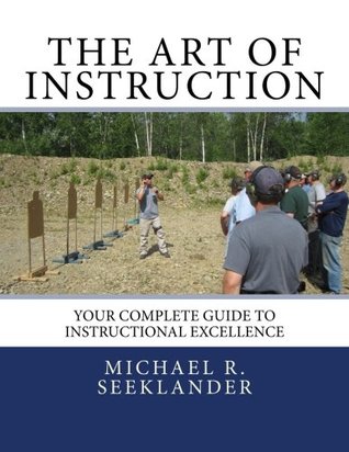 The Art of Instruction: Your Complete Guide to Instructional Excellence (Paperback)