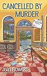 Cancelled by Murder by Jean Flowers