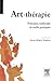 Art-thérapie: Principes, méthodes et outils pratiques (PSYCHOLOGIE)