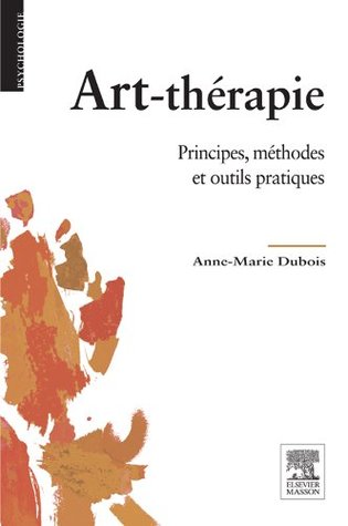 Art-thérapie: Principes, méthodes et outils pratiques