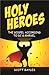 Holy Heroes: The Gospel Acc...